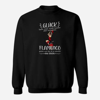 Glück Kann Man Nicht Kaufen Flamenco Sweatshirt - Seseable