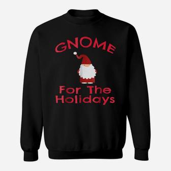 Gnome For The Holidays Shirt Funny Cute Christmas Tee Sweatshirt | Crazezy AU