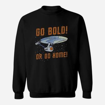 Go Bold Or Go Home Sweatshirt - Thegiftio UK