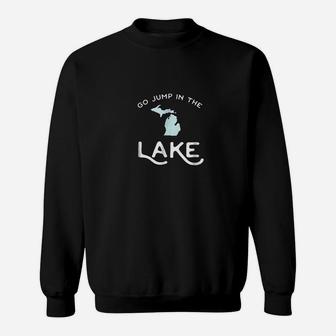Go Jump In The Lake Michigan Sweatshirt - Thegiftio UK