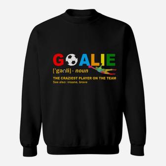 Goalie Noun The Craziest Player On The Team Lgbt Sweatshirt - Monsterry