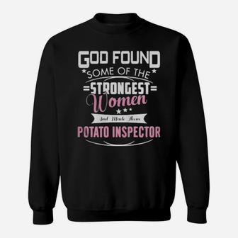 God Found Some Of The Strongest Women And Made Them Potato Inspector Sweatshirt - Monsterry CA