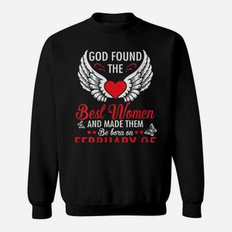 God Found The Best & Made Them Be Born On February 05 Sweatshirt - Monsterry