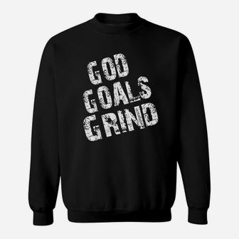 God Goals Grind Sweatshirt | Crazezy AU