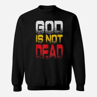 God Is Not Dead With Crown Of Thorns And Jesus Christian Sweatshirt - Monsterry