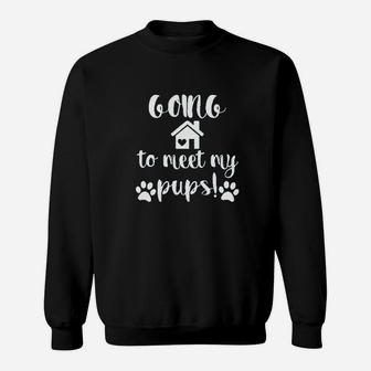 Going To Meet My Pups Sweatshirt | Crazezy CA