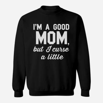 Good Mom But Curse A Little Sweatshirt | Crazezy CA