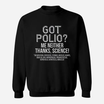 Got Polio Me Neither Thanks Science Sweatshirt | Crazezy