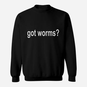 Got Worms Sweatshirt | Crazezy UK