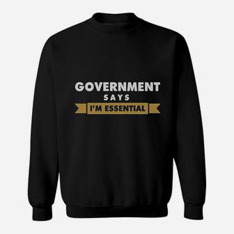 Government Say I Am Essential Sweatshirt | Crazezy UK