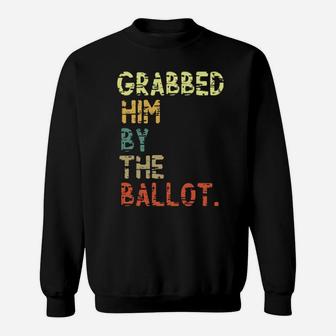 Grabbed Him By The Ballot Sweatshirt - Monsterry AU