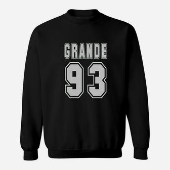 Grande 93 Birth Year Sweatshirt | Crazezy CA