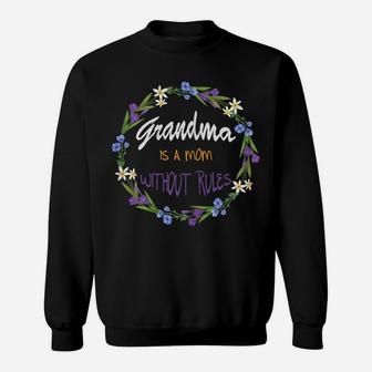 Grandma Is A Mom Without Rules Cute Grandmother Flower Frame Sweatshirt | Crazezy CA