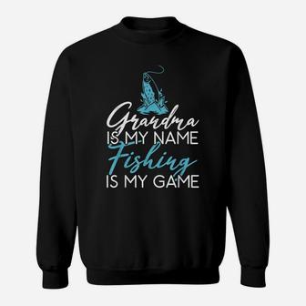 Grandma Is My Name Fishing Is My Game Hunting Fishing Sweatshirt | Crazezy