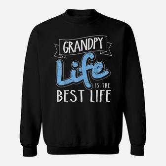 Grandpy Life Is The Best Life Matching Family Sweatshirt | Crazezy DE