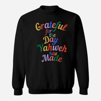 Grateful For Yahweh Has Made Hebrew Roots Christian Sweatshirt - Monsterry UK