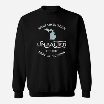 Great Lakes State Unsalted Est 1837 Made In Michigan Sweatshirt - Thegiftio UK