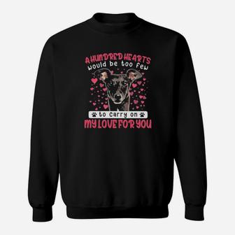 Greyhound A Hundred Hearts Would Be Too Few To Carry On My Love For You Valentines Day Sweatshirt - Monsterry