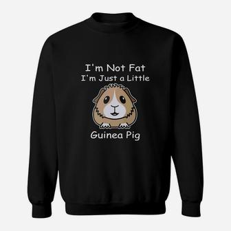 Guinea Pig Im Not Fat Im Just A Little Guinea Pig Sweatshirt - Thegiftio UK