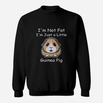 Guinea Pig Im Not Fat Im Just A Little Guinea Pig Sweatshirt - Thegiftio