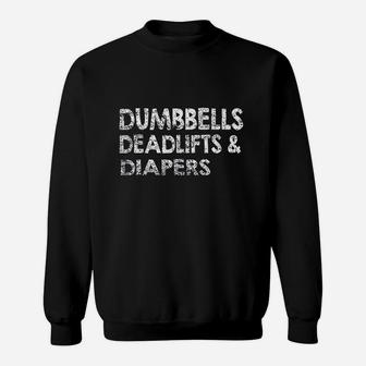 Gym Lovers Dumbbells Deadlifts And Diapers Sweatshirt | Crazezy AU