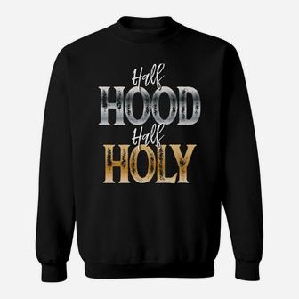 Half Hood Half Holy Sweatshirt | Crazezy DE
