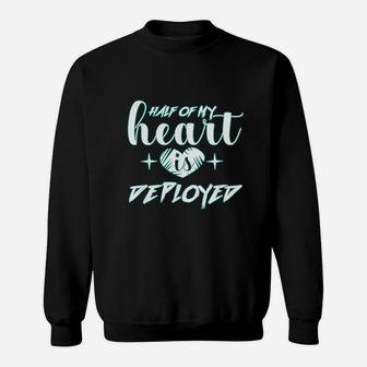Half Of My Heart Is Deployed Design Military Wife Girlfriend Sweatshirt | Crazezy