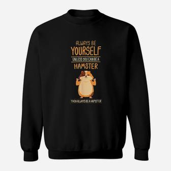 Hamster Be Yourself Sweatshirt | Crazezy