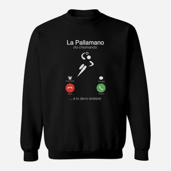 Handball-Humor Sweatshirt La Pallamano sta chiamando, Anruf-Motiv Design - Seseable