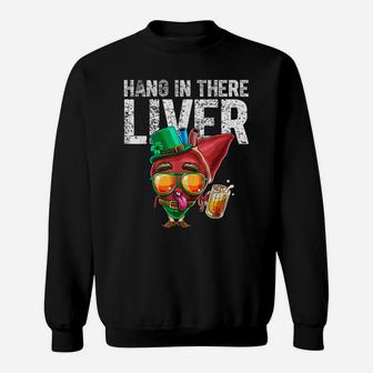 Hang In There Liver Leprechaun St Patrick Day Drinking Beer Sweatshirt | Crazezy