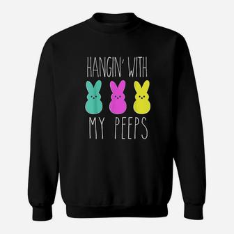 Hangin With My Peeps Sweatshirt | Crazezy