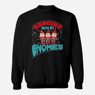 Hanging With My Gnomies Funny Christmas Garden Gnome Gift Sweatshirt | Crazezy