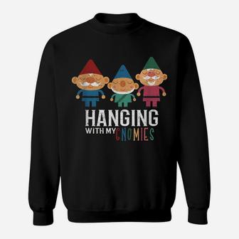 Hanging With My Gnomies Funny Gnome Sweatshirt | Crazezy