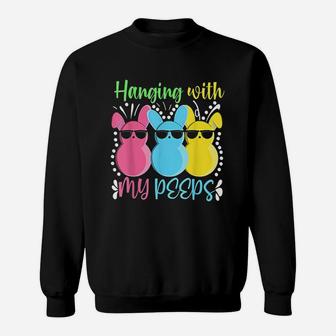 Hanging With My Peeps Sweatshirt | Crazezy