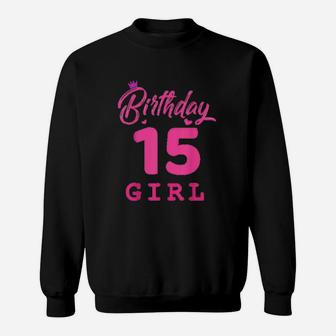 Happy Birthday Girls 15Th Party 15 Years Old Sweatshirt | Crazezy DE