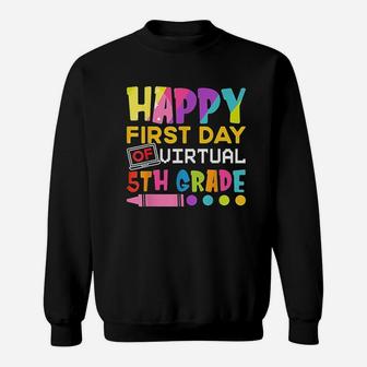 Happy First Day Of Virtual 5Th Grade Funny Back To School Sweatshirt | Crazezy DE