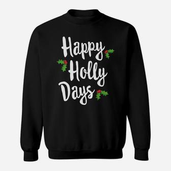 Happy Holly Days Festive Xmas Christmas Matching Family Sweatshirt | Crazezy DE