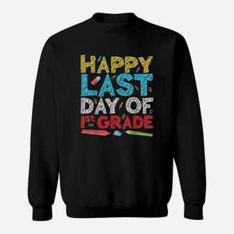 Happy Last Day Of 1St Grade First Grade Gift Sweatshirt | Crazezy