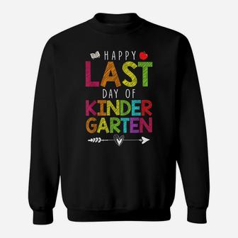 Happy Last Day Of Kindergarten Funny Gift Teacher Students Sweatshirt | Crazezy