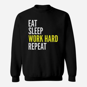 Hard Worker Gift Eat Sleep Work Hard Repeat Sweatshirt | Crazezy CA
