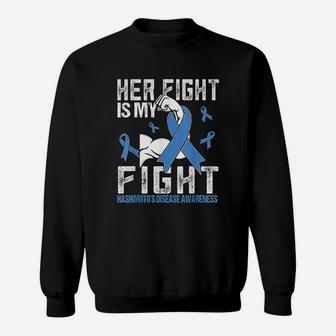 Hashimotos Disease Her Fight Is My Fight Sweatshirt - Thegiftio UK