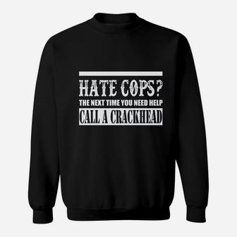 Hate Cops Call A Crackhead Sweatshirt | Crazezy