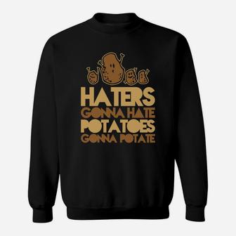 Haters Gonna Hate Potatoes Gonna Potate Sweatshirt - Thegiftio UK