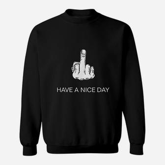 Have A Nice Day Sweatshirt - Thegiftio