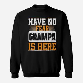 Have No Fear Grampa Is Here Sweatshirt - Monsterry AU