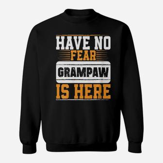 Have No Fear Grampaw Is Here Sweatshirt - Monsterry DE