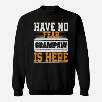 Have No Fear Grampaw Is Here Sweatshirt - Monsterry AU