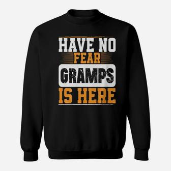 Have No Fear Gramps Is Here Sweatshirt - Monsterry
