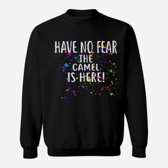 Have No Fear The Camel Is Here Design Camel Sweatshirt - Monsterry UK