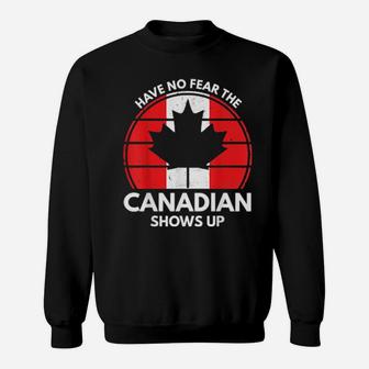 Have No Fear The Canadian Is Here Canada Sweatshirt - Monsterry CA